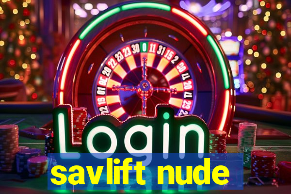 savlift nude
